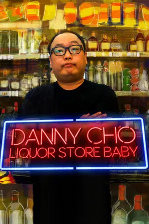 Danny Cho: Liquor Store Baby
